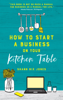 How to Start a Business on Your Kitchen Table - Shann Nix Jones