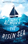 Across the Risen Sea - Bren MacDibble