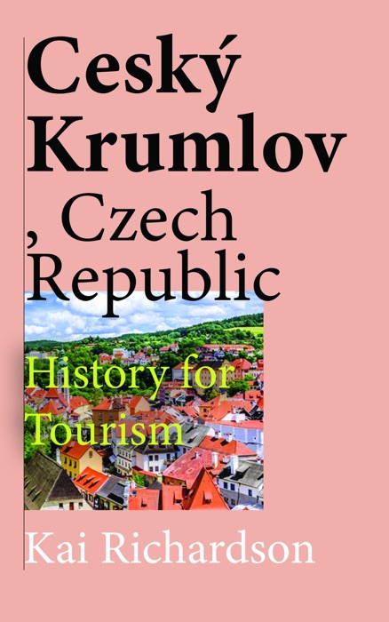 Ceský Krumlov, Czech Republic: History for Tourism