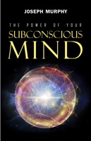 The Power of Your Subconscious Mind