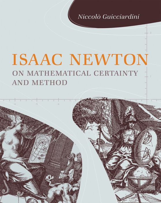 Isaac Newton on Mathematical Certainty and Method