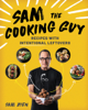 Sam Zien - Sam the Cooking Guy: Recipes with Intentional Leftovers artwork