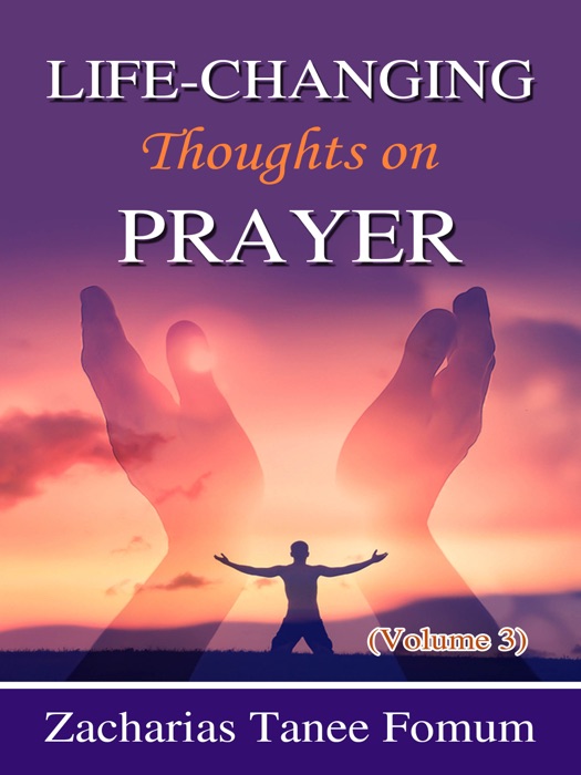 Life-Changing Thoughts on Prayer (Volume 3)
