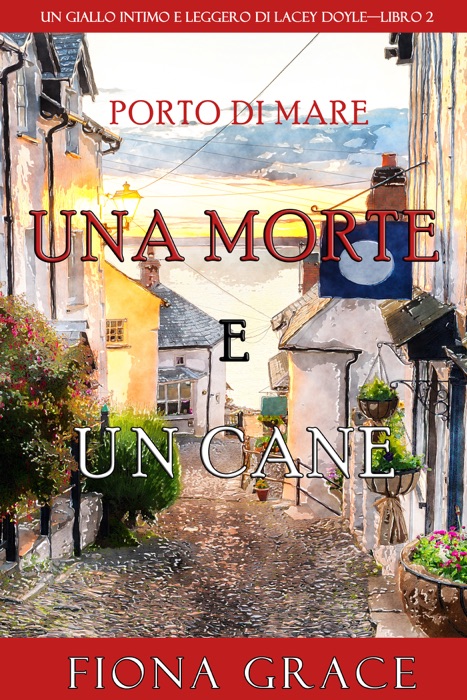 Una morte e un cane (Un giallo intimo e leggero di Lacey Doyle—Libro 2)