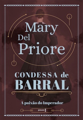 Capa do livro A Condessa de Barral: A Paixão do Imperador de Mary Del Priore
