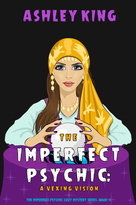 The Imperfect Psychic: A Vexing Vision (The Imperfect Psychic Cozy Mystery Series—Book 4)