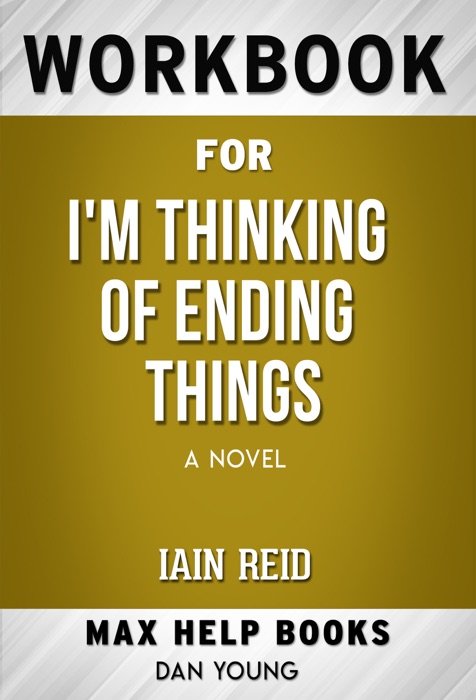 I'm Thinking of Ending Things A Novel by Iain Reid (Max Help Workbooks)