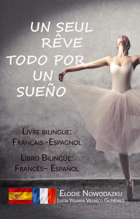 Un seul rêve / Todo por un sueño (livre bilingue: français – espagnol)