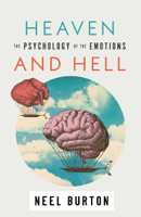 Neel Burton - Heaven and Hell: The Psychology of the Emotions artwork