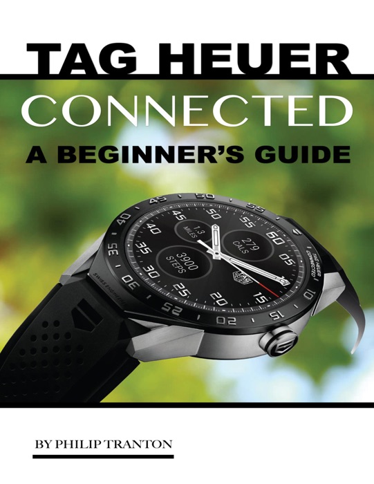 Tag Heuer Connected: A Beginner’s Guide
