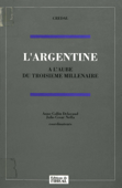 L’Argentine à l'aube du troisième millénaire - Guillermo Hillcoat, Jean Bunel, John Celecia, Anne Collin Delavaud, Claudio Daniele, Lucien Deschamps, Ruben Devoto, Ines Gomez, Gérard Guillerm, Graciela E. Gutman, Brigitte JENSEN, Elsa Laurelli, Nicole Maurice, Egidio Luis Miotti, Julio Cesar Neffa, Carlos Quenan, Graciela Sanchez Cimetti, Silvia Sigal, Alfredo Suarez, Maristella Svampa & Marta Zas