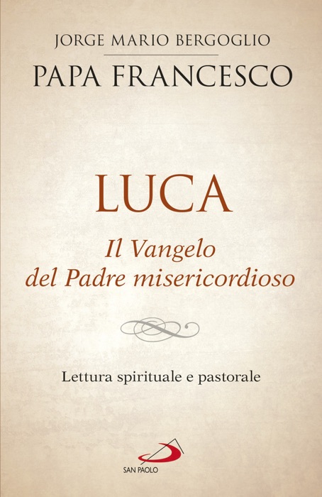 Luca. Il Vangelo del Padre misericordioso