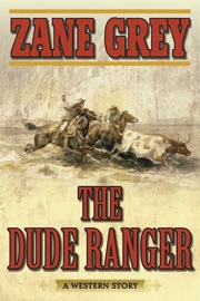 The Dude Ranger - Zane Grey by  Zane Grey PDF Download