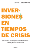 Inversiones en tiempos de crisis - Moris Dieck