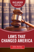 Laws that Changed America - Jules Archer & Brianna DuMont