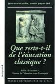 Que reste-t-il de l’éducation classique ? - Jean-Marie Pailler & Pascal Payen
