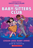 Logan Likes Mary Anne!: A Graphic Novel (The Baby-sitters Club #8) - Ann M. Martin & Gale Galligan