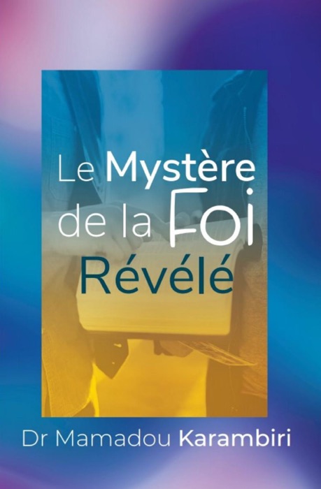 Le Mystère de la foi révélé