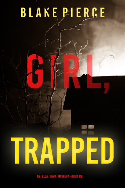 Girl, Trapped (An Ella Dark FBI Suspense Thriller—Book 8)