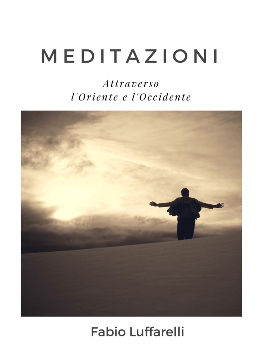 MEDITAZIONI, attraverso l'Oriente e l'Occidente