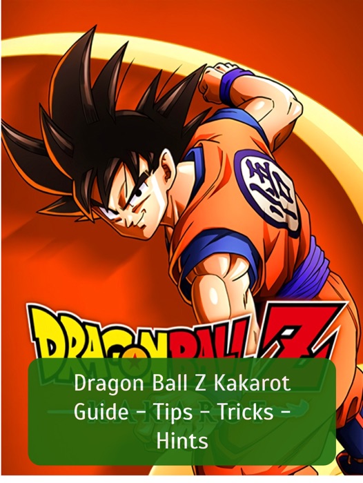 Dragon Ball Z Kakarot Guide - Tips - Tricks - Hints