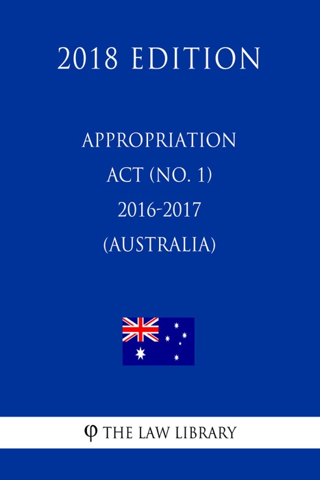 Appropriation Act (No. 1) 2016-2017 (Australia) (2018 Edition)