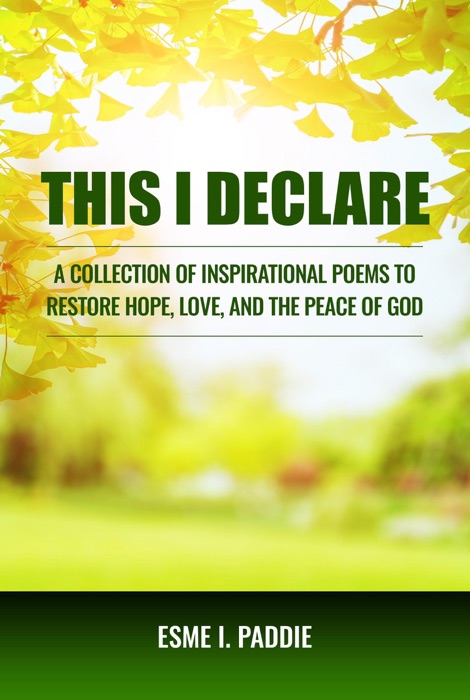 This I Declare: A Collection of Inspirational Poems to Restore Hope, Love, and the Peace of God
