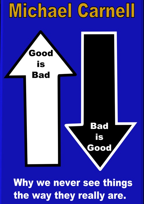 Good is Bad, Bad is Good
