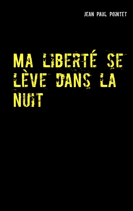 Ma liberté se lève dans la nuit