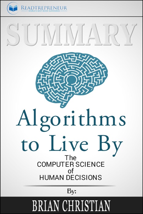 Summary: Algorithms to Live By: The Computer Science of Human Decisions