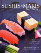 Sushis & Makis faciles - Alain Ducasse & Hisayuki Takeuchi