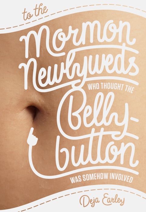 To the Mormon Newlyweds Who Thought the Bellybutton Was Somehow Involved