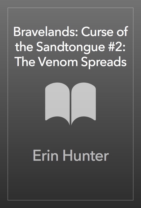 Bravelands: Curse of the Sandtongue #2: The Venom Spreads