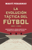 La evolución táctica del fútbol 1863 - 1945 - Martí Perarnau