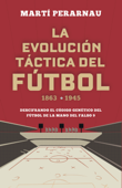 La evolución táctica del fútbol 1863 - 1945 - Martí Perarnau