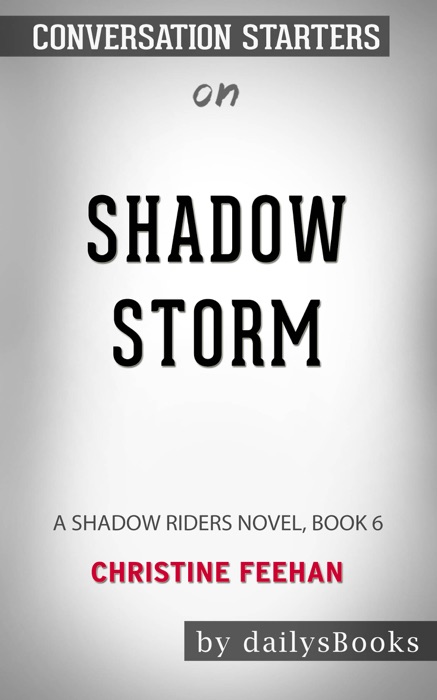 Shadow Storm: A Shadow Riders Novel, Book 6 by Christine Feehan: Conversation Starters