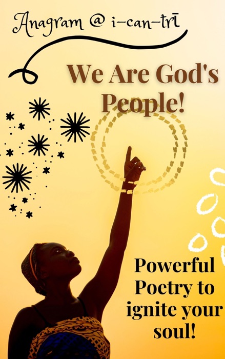 We Are God's People! Powerful Poetry To Ignite Your Soul!