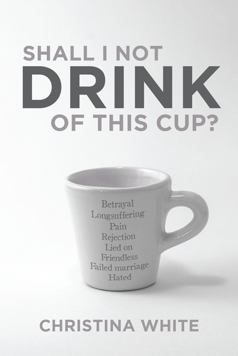 Shall I Not Drink of This Cup?