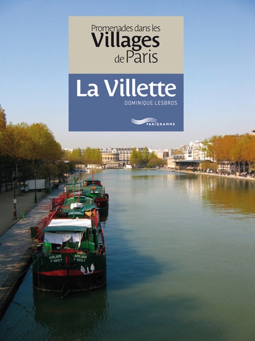 Promenades dans les villages de Paris - La Villette