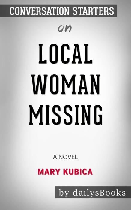 Local Woman Missing: A Novel by Mary Kubica: Conversation Starters