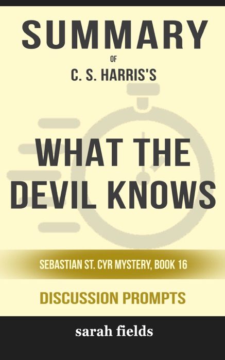 What the Devil Knows: Sebastian St. Cyr Mystery, Book 16 by C. S. Harris (Discussion Prompts)