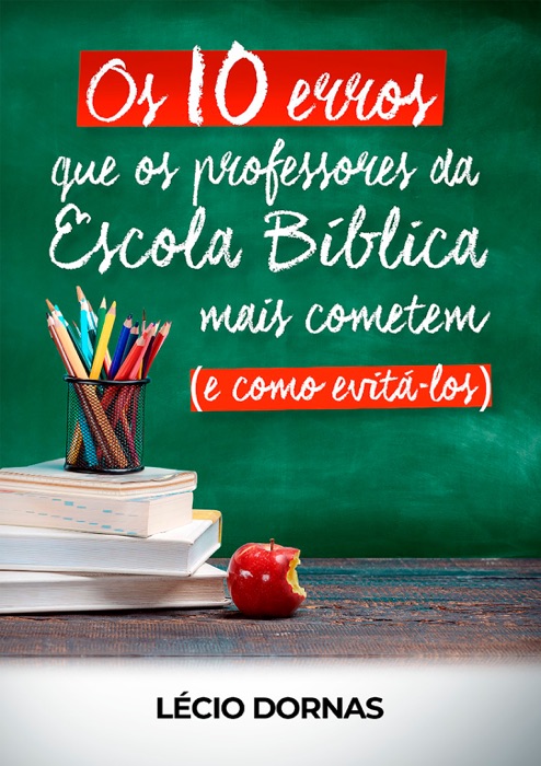 Os 10 erros que os professores da Escola Bíblica mais cometem