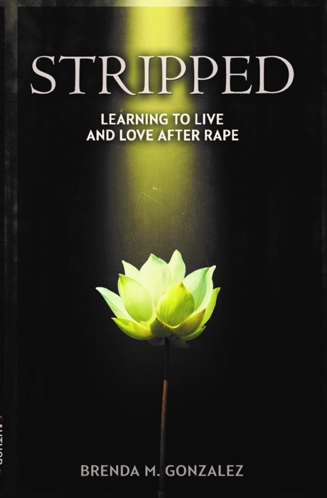 STRIPPED - Learning to Live and Love After Rape