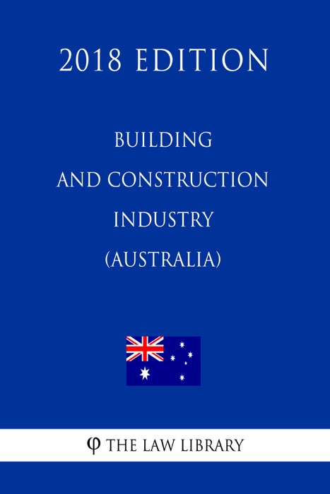 Building and Construction Industry (Improving Productivity) Act 2016 (Australia) (2018 Edition)