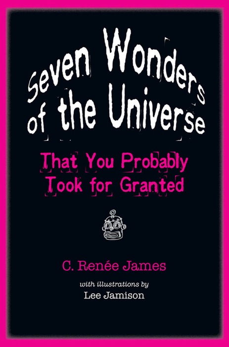 Seven Wonders of the Universe That You Probably Took for Granted