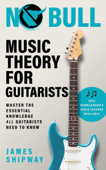 No Bull Music Theory for Guitarists - James Shipway