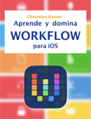 Aprende y domina Workflow para iOS - Christian Garcia