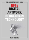 The Comprehensive Guide to NFTs, Digital Artwork, and Blockchain Technology - Marc Beckman