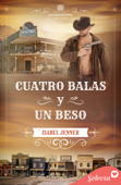 Cuatro balas y un beso (Serie Elizabethtown 4) - Isabel Jenner