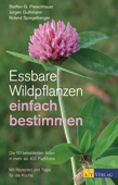 Essbare Wildpflanzen einfach bestimmen - Steffen Guido Fleischhauer, Jürgen Guthmann & Roland Spiegelberger